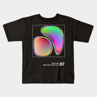 Why Can't I Be You? - The Cure / Minimal Graphic Artwork Design Kids T-Shirt